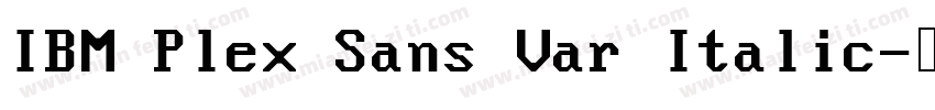 IBM Plex Sans Var Italic字体转换